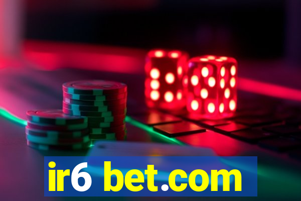 ir6 bet.com